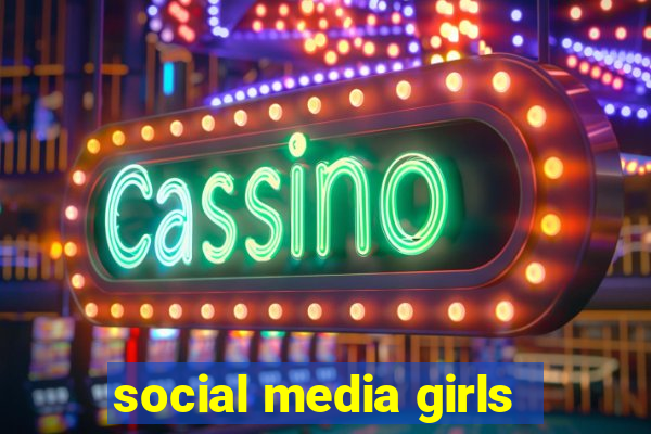 social media girls